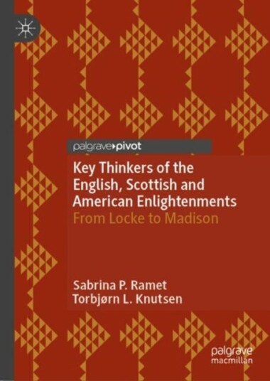 Key Thinkers of the English, Scottish and American Enlightenments From Locke to Madison