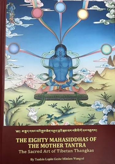 The Eighty Mahasiddhas Of The Mother Tantra The Sacred Art Of Tibetan Thangkas