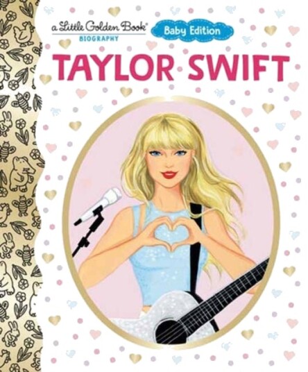 Taylor Swift: Baby Edition A Little Golden Book Biography Taylor Swift: Baby Edition A Little Golden Book Biography