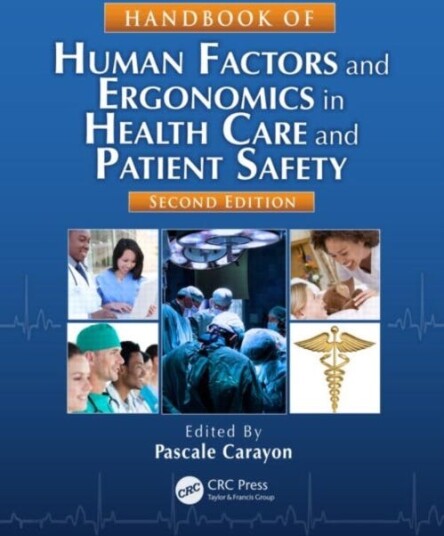 Handbook of Human Factors and Ergonomics in Health Care and Patient Safety Handbook of Human Factors and Ergonomics in Health Care and Patient Safety