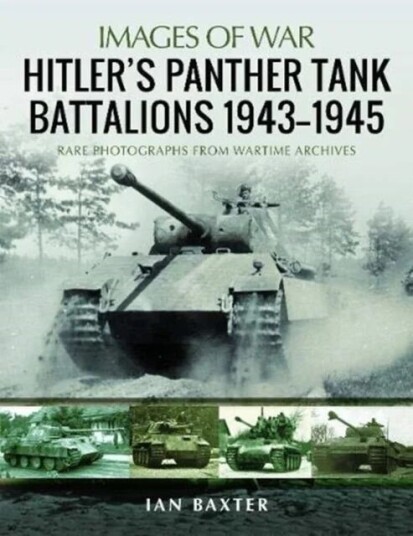 Hitler'S Panther Tank Battalions, 1943-1945 Av Ian Baxter
