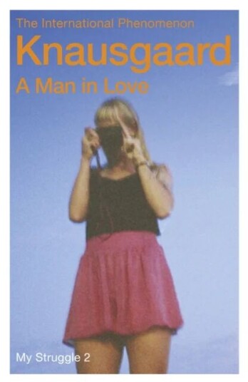 A Man In Love Av Karl Ove Knausgård A Man In Love Av Karl Ove Knausgård