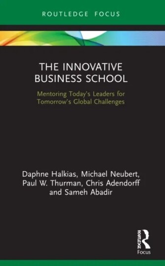 The Innovative Business School Av Daphne Halkias, Michael Neubert, Paul W. Thurman, Chris (Nelson Mandela University South Africa) Adendorff, Sameh Ab