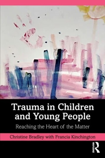 Trauma In Children And Young People Av Christine Bradley, Francia Kinchington