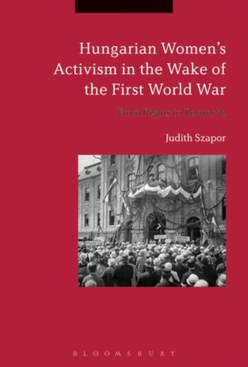 Hungarian Women’s Activism in the Wake of the First World War From Rights to Revanche