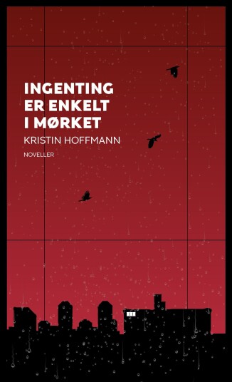 Ingenting er enkelt i mørket  noveller