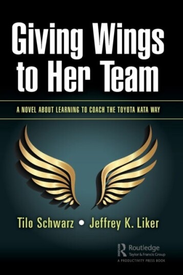 Giving Wings to Her Team A Novel About Learning to Coach the Toyota Kata Way