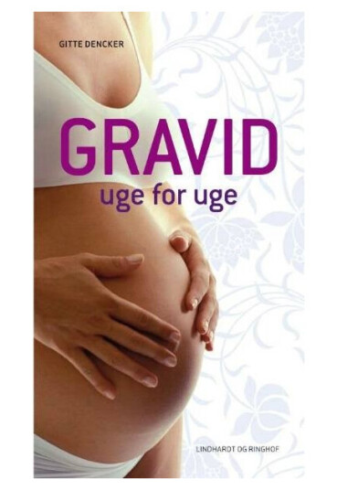 Gravid Uge For Uge | Gitte Dencker | Språk: Dansk Gravid Uge For Uge | Gitte Dencker | Språk: Dansk