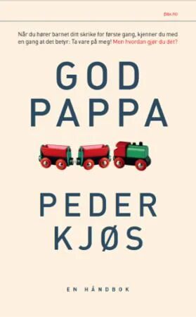 God pappa av Peder Kjøs - Håndbok for nybakte fedre
