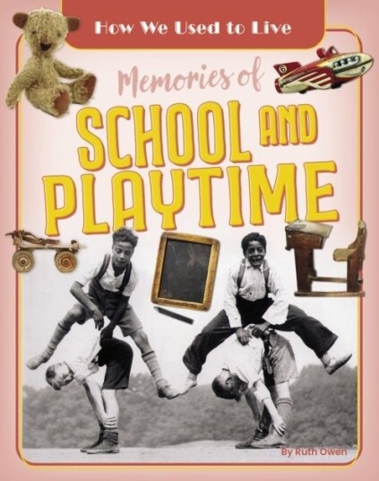 Memories of School and Playtime Memories of School and Playtime