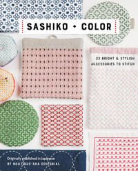 Boutique-Sha Editorial Sashiko + Color: 23 Bright & Stylish Accessories to Stitch Boutique-Sha Editorial Sashiko + Color: 23 Bright & Stylish Accessories to Stitch