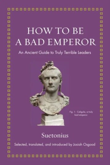 How To Be A Bad Emperor Av Suetonius