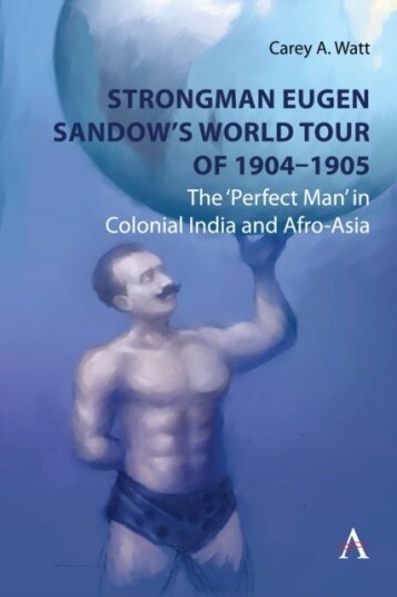 Strongman Eugen Sandow¿s World Tour of 1904 1905 Strongman Eugen Sandow¿s World Tour of 1904 1905
