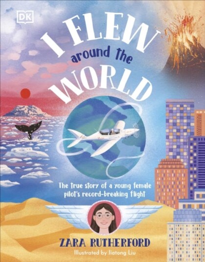 I Flew Around the World The True Story of a Young Female Pilot's RecordBreaking Flight I Flew Around the World The True Story of a Young Female Pilot's RecordBreaking Flight