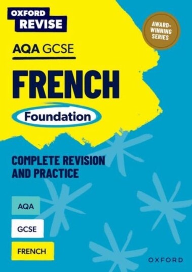 Oxford Revise: AQA GCSE French Foundation Oxford Revise: AQA GCSE French Foundation