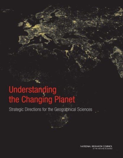 Understanding the Changing Planet Strategic Directions for the Geographical Sciences