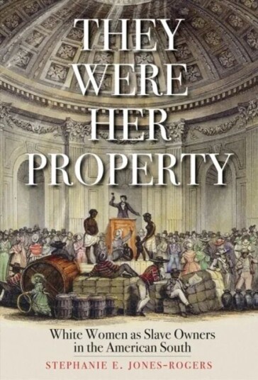 They Were Her Property Av Stephanie E. Jones-Rogers They Were Her Property Av Stephanie E. Jones-Rogers