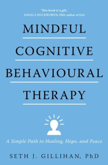 Mindful Cognitive Behavioural Therapy Av Seth J. Gillihan