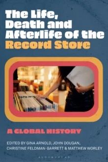 The Life, Death, And Afterlife Of The Record Store