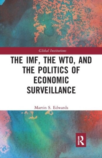 The IMF the WTO & the Politics of Economic Surveillance The IMF the WTO & the Politics of Economic Surveillance