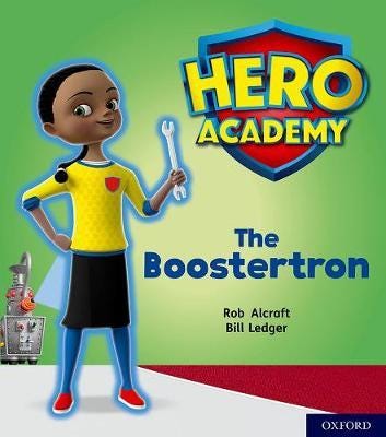 Hero Academy: Oxford Level 5, Green Book Band: The Boostertron Av Rob Alcraft