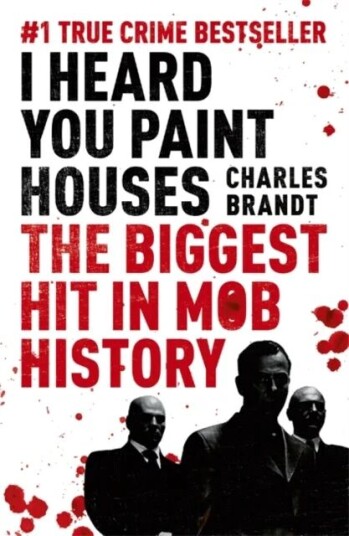 I Heard You Paint Houses Av Charles Brandt I Heard You Paint Houses Av Charles Brandt