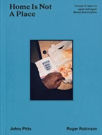 Home Is Not A Place Av Johny Pitts, Roger Robinson