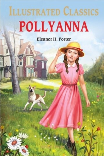 Pollyanna : Illustrated Children Classics Pollyanna : Illustrated Children Classics
