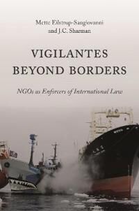 Vigilantes Beyond Borders Av Mette Eilstrup-Sangiovanni, J. C. Sharman