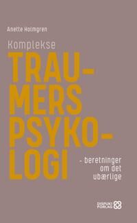 Komplekse Traumers Psykologi Av Anette Holmgren