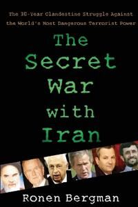 Bergman Ronen The Secret War with Iran