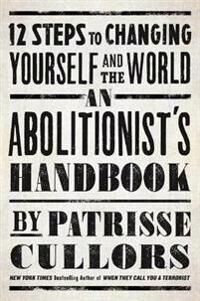 An Abolitionist'S Handbook Av Patrisse Cullors