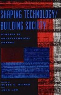 Bijker Wiebe E. Shaping Technology / Building Society