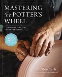 Mastering The Potter'S Wheel Av Ben Carter