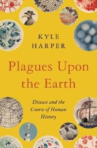 Plagues Upon The Earth Av Kyle Harper