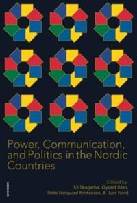 Skogerbø Eli Power Communication and Politics in the Nordic Countries