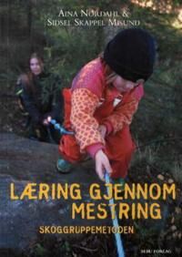 Læring Gjennom Mestring Av Sidsel Skappel Misund, Aina Nordahl Læring Gjennom Mestring Av Sidsel Skappel Misund, Aina Nordahl