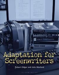 Adaptation For Screenwriters Av Professor Or Dr. Robert (Professor Of Writing And Popular Culture York St John University Uk) Edgar, Dr. John (York St