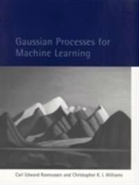 Gaussian Processes For Machine Learning Av Carl Edward (University Of Cambridge) Rasmussen, Christopher K. I. (University Of Edinburgh) Williams