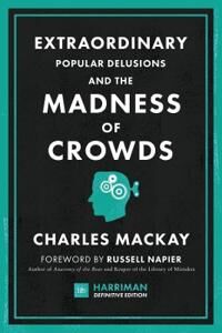 Extraordinary Popular Delusions And The Madness Of Crowds (Harriman Definitive Editions) Av Charles Mackay