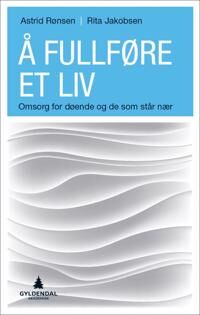 Å Fullføre Et Liv Av Rita Jakobsen, Astrid Rønsen
