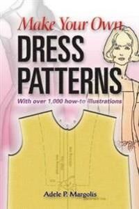 Margolis Adele P. Make Your Own Dress Patterns Margolis Adele P. Make Your Own Dress Patterns