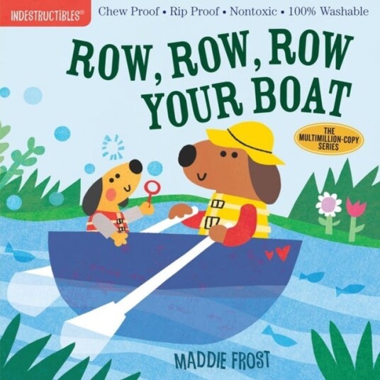 Indestructibles: Row, Row, Row Your Boat  Chew Proof · Rip Proof · Nontoxic · 100% Washable (Book for Babies, Newborn Books, Safe to Chew)