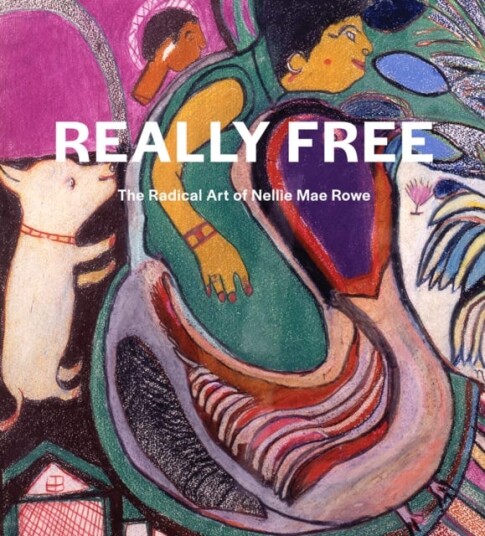 Really Free: The Radical Art Of Nellie Mae Rowe Av Katherine Jentleson