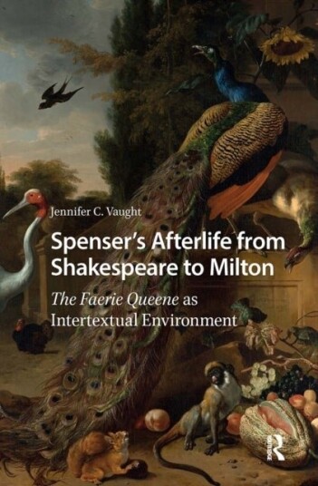 Spenser’s Afterlife from Shakespeare to Milton