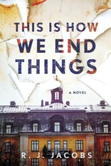 This Is How We End Things Av R.J. Jacobs