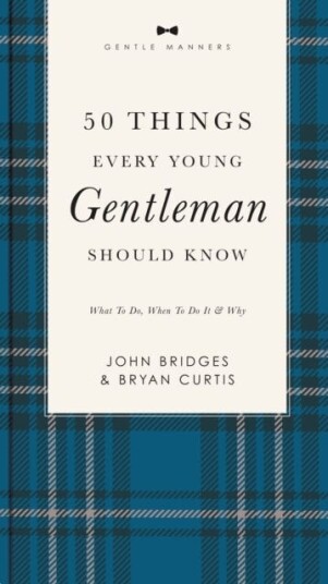50 Things Every Young Gentleman Should Know Revised And Expanded Av John Bridges, Bryan Curtis