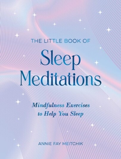 The Little Book of Sleep Meditations Mindfulness Exercises to Help You Sleep The Little Book of Sleep Meditations Mindfulness Exercises to Help You Sleep