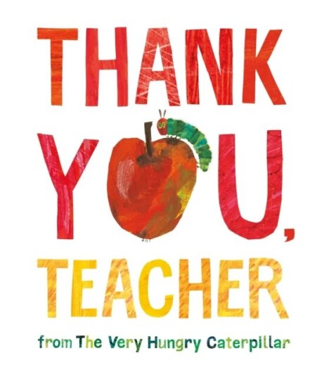 Thank You, Teacher From The Very Hungry Caterpillar Av Eric Carle Thank You, Teacher From The Very Hungry Caterpillar Av Eric Carle