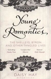 Young Romantics Av Daisy Hay Young Romantics Av Daisy Hay